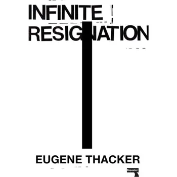 Infinite Resignation - Thacker, Eugene