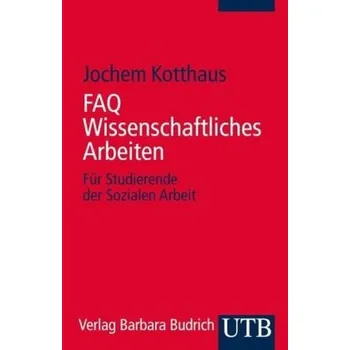 FAQ Wissenschaftliches Arbeiten - Kotthaus, Jochem
