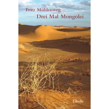 Literární cestopis Drei Mal Mongolei - Mühlenweg, Fritz
