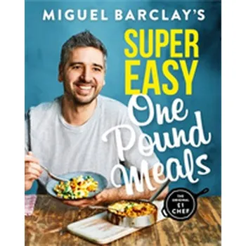 Miguel Barclay's Super Easy One Pound Meals - Barclay, Miguel