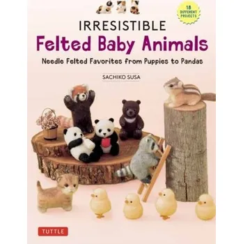 Irresistible Felted Baby Animals - Susa, Sachiko