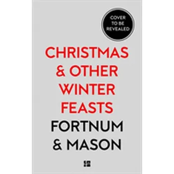 Fortnum & Mason: Christmas & Other Winter Feasts - Bowles, Tom Parker