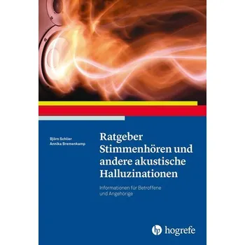 Ratgeber Stimmenhören und andere akustische Halluzinationen - Schlier, Björn