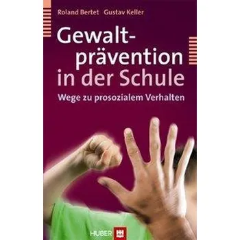 Gewaltprävention in der Schule - Bertet, Roland