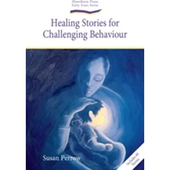 Healing Stories for Challenging Behaviour - Perrow, Susan