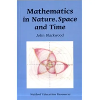 Mathematics in Nature, Space and Time - Blackwood, John
