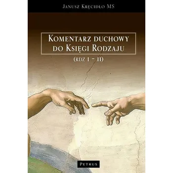 Komentarz duchowy do Księgi Rodzaju (Rdz. 1 11) - Janusz Kręcidło MS