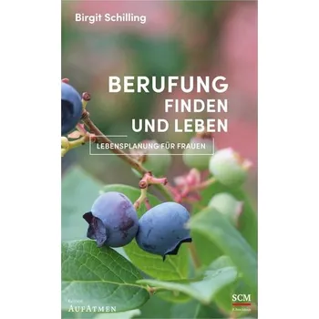 Osobní rozvoj Berufung finden und leben - Schilling, Birgit