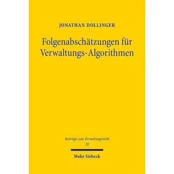 Folgenabschätzungen für Verwaltungs-Algorithmen - Dollinger, Jonathan