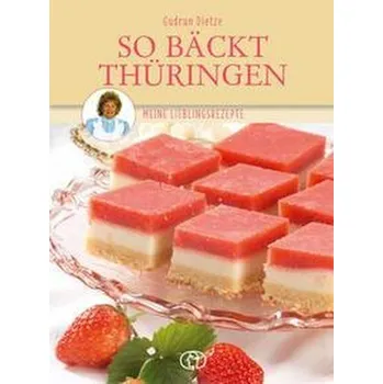 So bäckt Thüringen - Dietze, Gudrun
