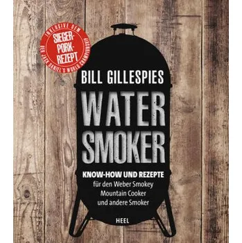 Bill Gillespies Watersmoker - Gillespie, Bill