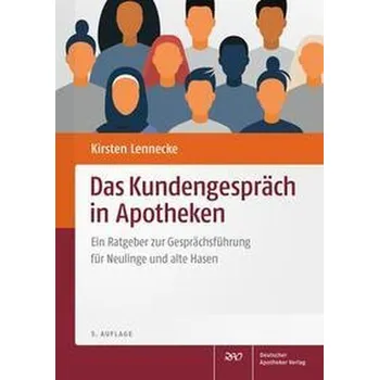 Das Kundengespräch in Apotheken - Lennecke, Kirsten [DE] (2022, Brožovaná / brožovaná, Deutscher Apotheker Vlg)