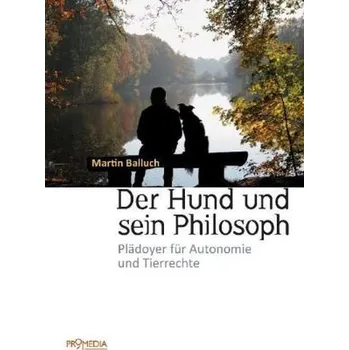 Der Hund und sein Philosoph - Balluch, Martin