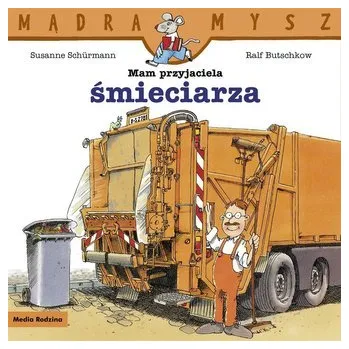 Cizojazyčná kniha Mądra Mysz. Mam przyjaciel śmieciarza - SUSANNE SCHURMANN,RALF BUTSCHKOW