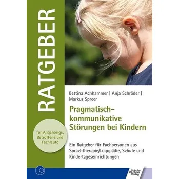 Pragmatisch-kommunikative Störungen bei Kindern - Achhammer, Bettina