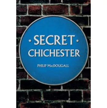 Secret Chichester - MacDougall, Philip
