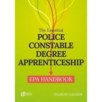 The Essential Police Constable Degree Apprenticeship EPA Handbook - Gander, Sharon