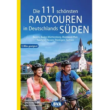 Cestování Die 111 schönsten Radtouren in Deutschlands Süden, E-Bike geeignet, kostenloser GPX-Tracks-Download aller 111 Radtouren - BVA BikeMedia GmbH
