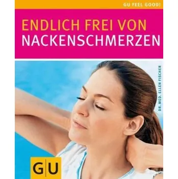 Endlich frei von Nackenschmerzen - Fischer, Ellen