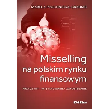 Misselling na polskim rynku finansowym - Pruchnicka-Grabias Izabela