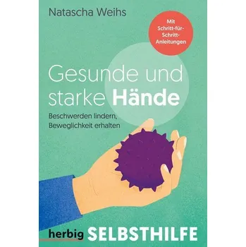 Gesunde und starke Hände - Weihs, Natascha
