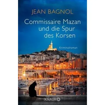 Commissaire Mazan und die Spur des Korsen - Bagnol, Jean [DE] (2019, Brožovaná, Knaur Taschenbuch)
