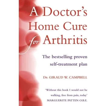 A Doctor's Home Cure For Arthritis - Campbell, Giraud W.