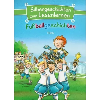 První čtění Silbengeschichten zum Lesenlernen - Fußballgeschichten - Thilo