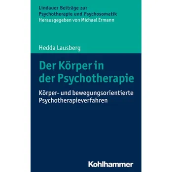 Der Körper in der Psychotherapie - Lausberg, Hedda