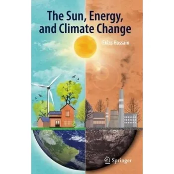 The Sun, Energy, and Climate Change - Hossain, Eklas