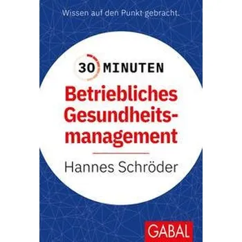 30 Minuten Betriebliches Gesundheitsmanagement (BGM) - Schröder, Hannes