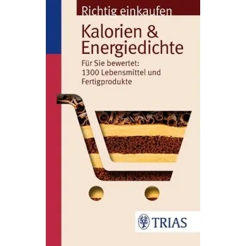 Richtig einkaufen: Kalorien & Energiedichte - Wahrburg, Ursel