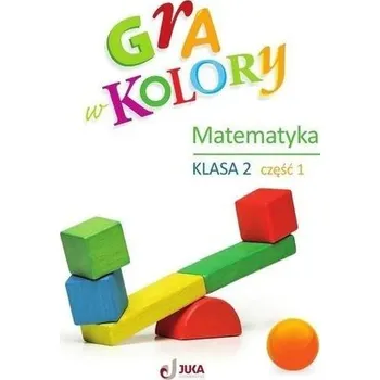Cizojazyčná kniha Gra w kolory Matematyka SP 2 cz.1 + zakładka - Sokołowska Beata