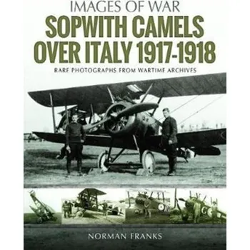 Sopwith Camels Over Italy, 1917-1918 - Franks Norman