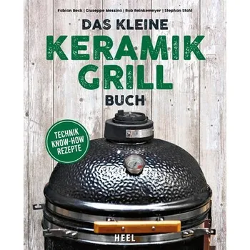Das kleine Keramikgrill-Buch - Beck, Fabian