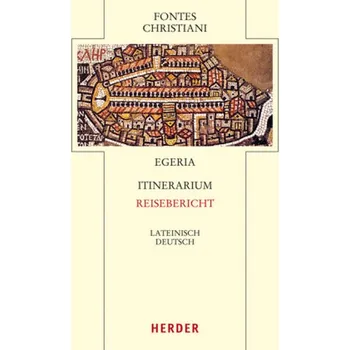 Itinerarium - Reisebericht - Egeria