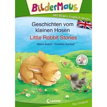 První čtění Bildermaus - Mit Bildern Englisch lernen - Geschichten vom kleinen Hasen - Little Rabbit Stories - Baisch, Milena