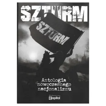 Szturm. Antologia nowoczesnego nacjonalizmu - praca zbiorowa