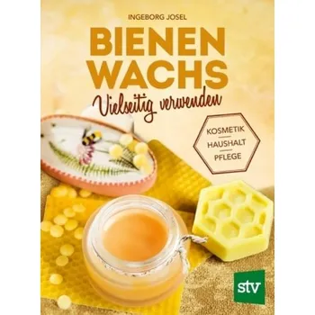 Bienenwachs vielseitig verwenden - Josel, Ingeborg