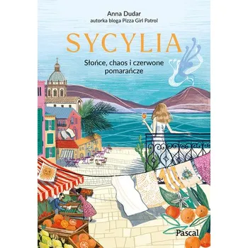 Sycylia. Słońce, chaos i czerwone pomarańcze - Anna Dudar