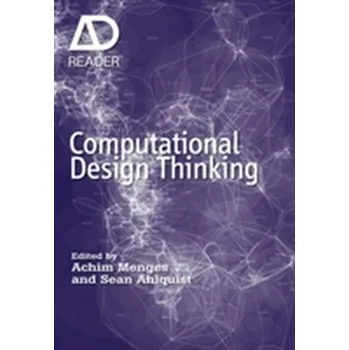 Kniha Computational Design Thinking - Menges, Achim; Ahlquist, Sean [EN] (2011, Brožovaná, John Wiley And Sons Ltd)