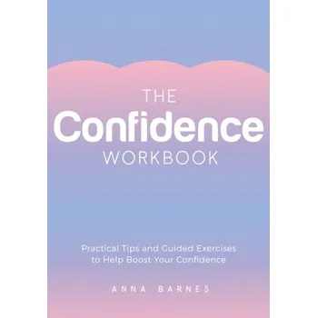 Populárně naučná literatura pro dospělé The Confidence Workbook - Barnes, Anna