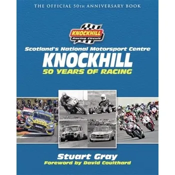 Cestování Knockhill: 50 Years of Racing - Gray, Stuart; Knockhill Racing Circuit Ltd