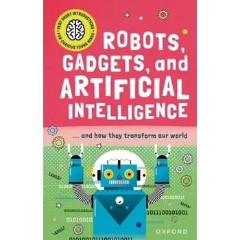 Very Short Introduction for Curious Young Minds: Robots, Gadgets, and Artificial Intelligence - Jackson Tom