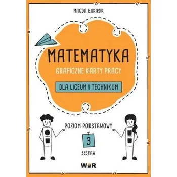 Přírodní věda Matematyka. Graficzne KP dla LO i tech ZP zestaw 3 - Magda Łukasik