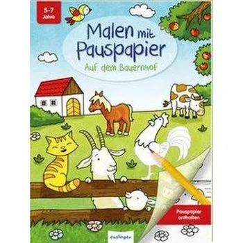 První čtění Malen mit Pauspapier: Auf dem Bauernhof - Mark, Josephine