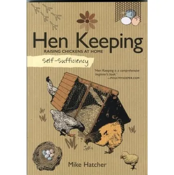 Příroda Self-Sufficiency: Hen Keeping - Hatcher, Mike