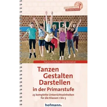 Tanzen, Gestalten, Darstellen in der Primarstufe - Lichtenthaler, Stephanie
