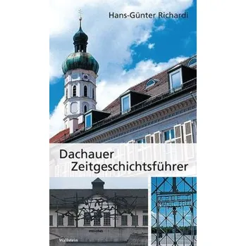 Dachauer Zeitgeschichtsführer - Richardi, Hans-Günter