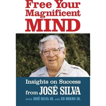 Free Your Magnificent Mind - José Silva